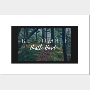 Be Humble - Hustle Hard Posters and Art